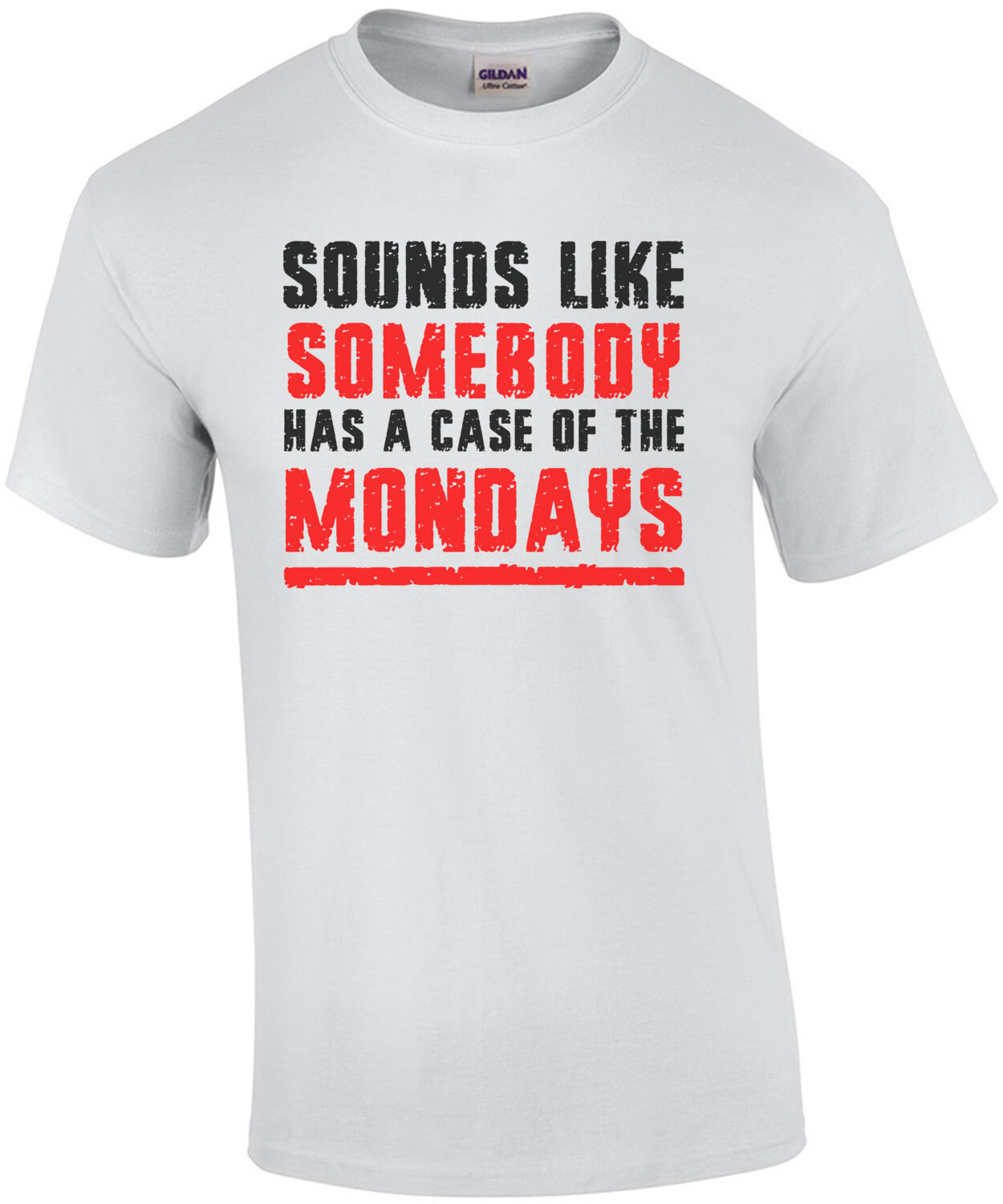 Sounds like somebody has a case of the Mondays - Office Space - 90's T-Shirt