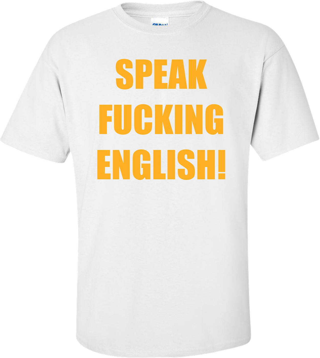 SPEAK FUCKING ENGLISH! Shirt