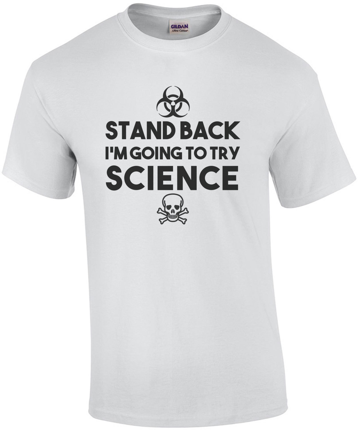 Stand Back I'm Going To Try Science - Funny Science T-Shirt