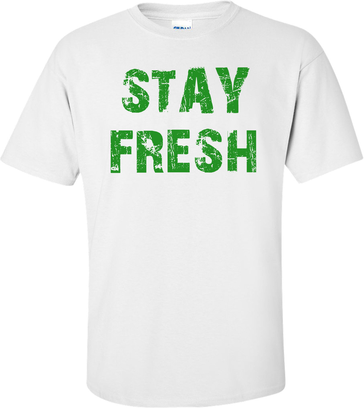 STAY FRESH Shirt