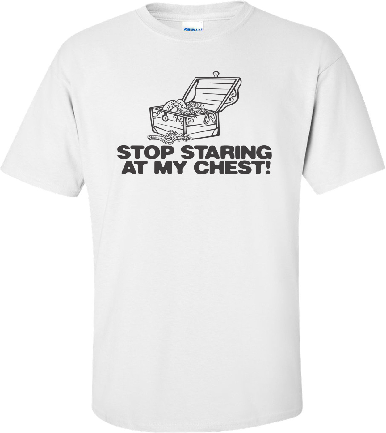 Stop Staring At My Chest T-shirt
