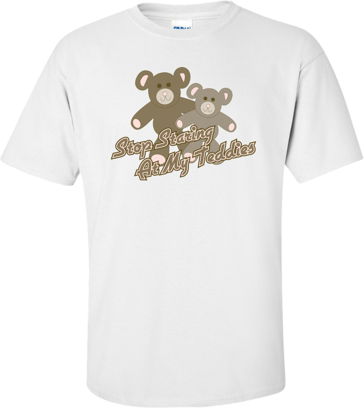 Stop Staring At My Teddies T-shirt
