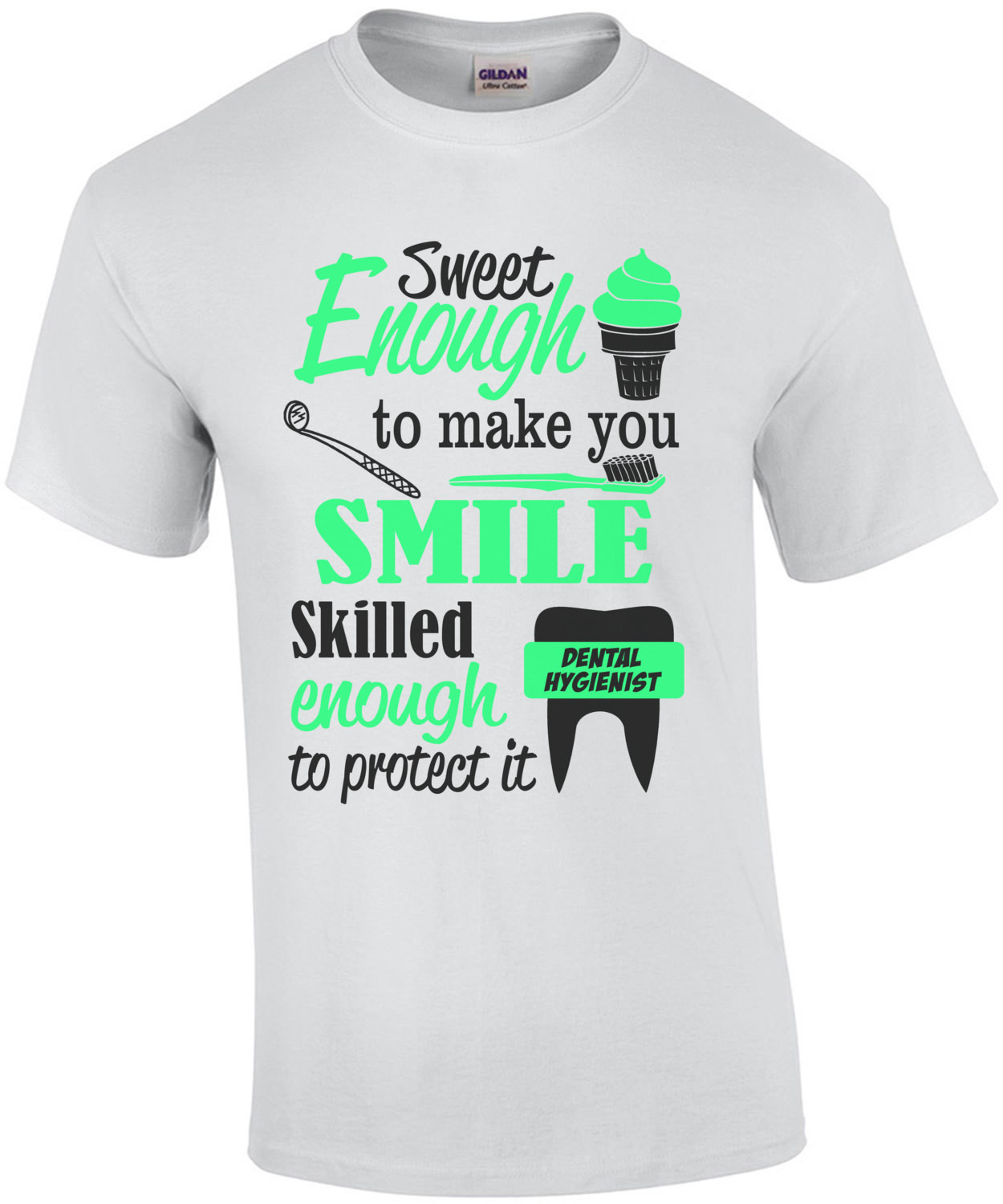 Sweet Enough To Make You Smile Dental Hygienist T-Shirt