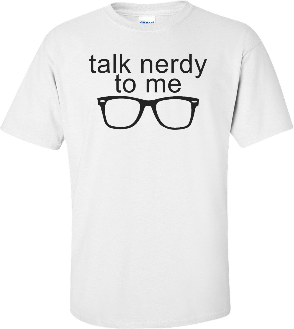 Talk Nerdy To Me Funny Shirt