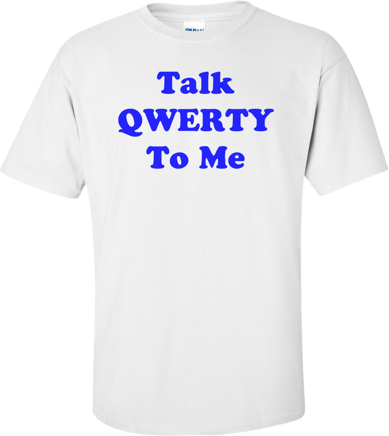 Talk QWERTY To Me Shirt