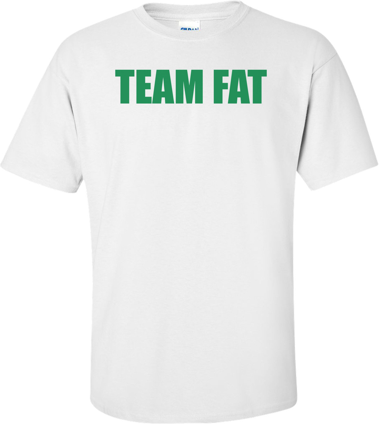 TEAM FAT Shirt