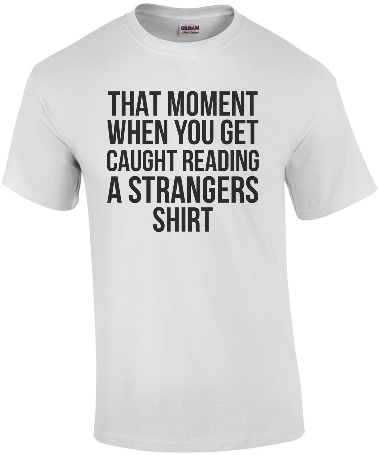 That Moment When You Get Caught Reading A Strangers Shirt T-Shirt