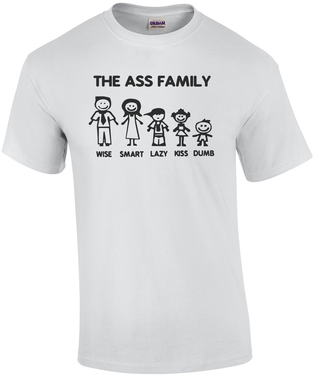 The Ass Family - Wise, Smart, Lazy, Kiss, Dumb - Funny T-Shirt