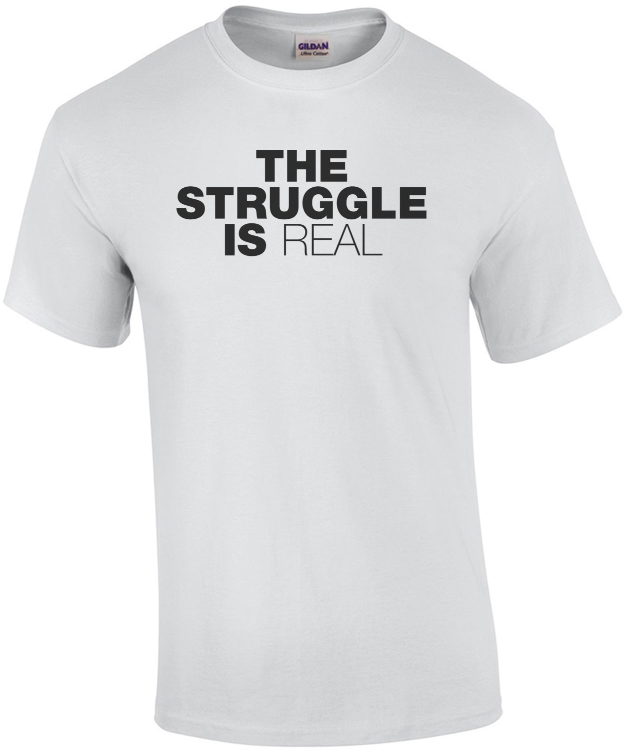 The Struggle Is Real T-Shirt