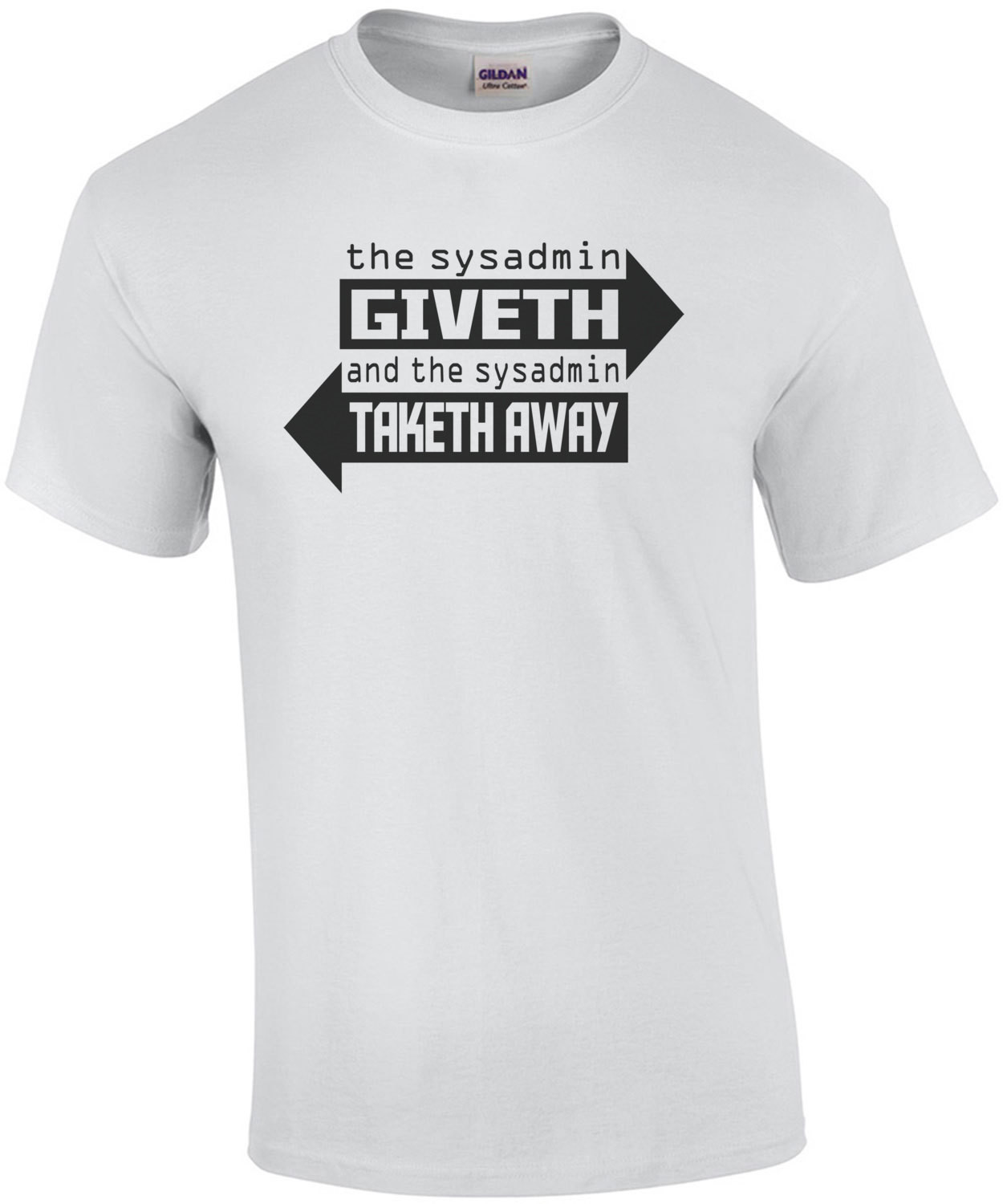 The Sysadmin Giveth And The Sysadmin Taketh Away T-Shirt
