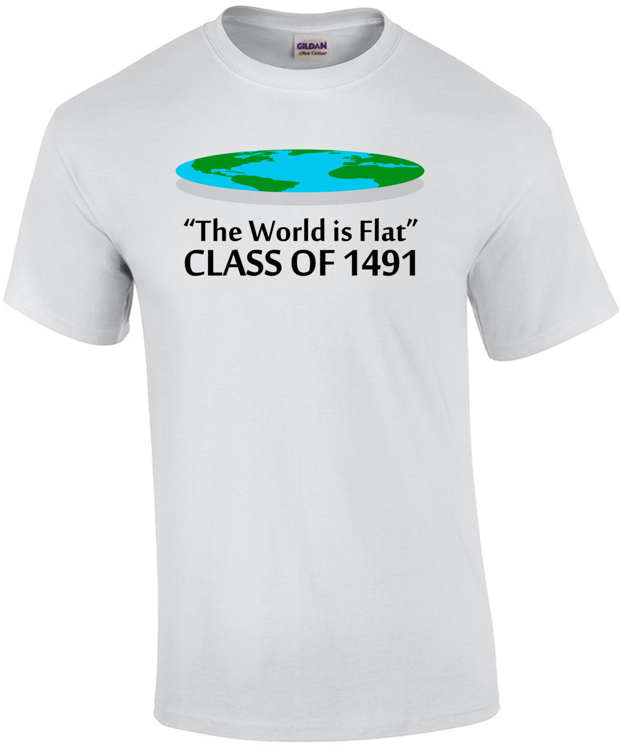 The World is Flat - Class of 1491 - Flat Earther T-Shirt