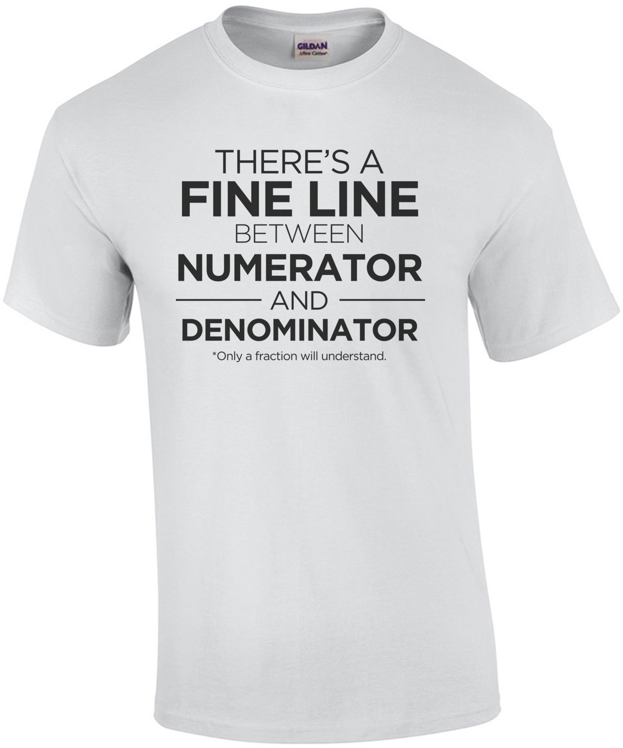 There's a fine line between numerator and denominator - funny math t-shirt