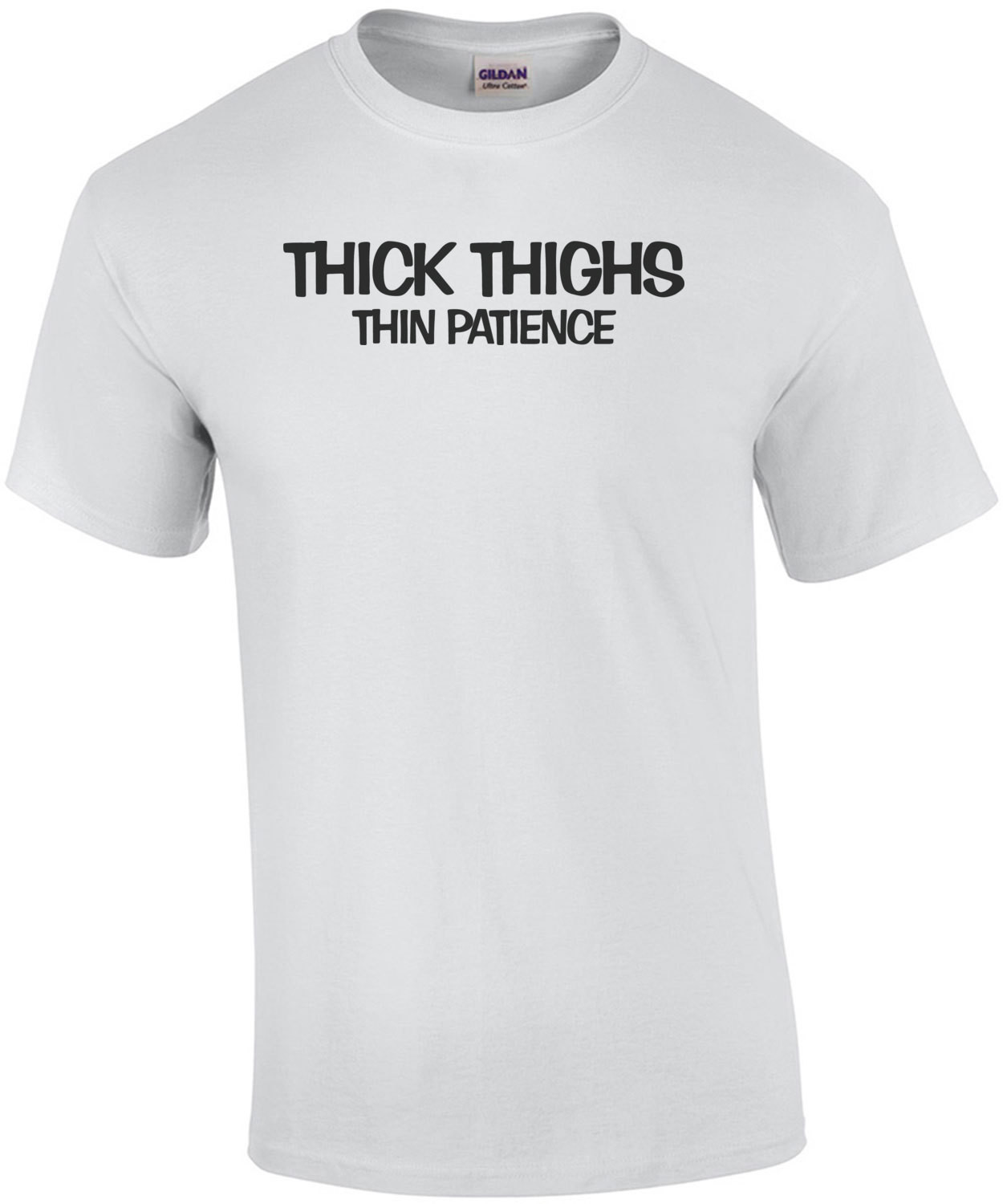 Thick Thighs Thin Patience T-Shirt