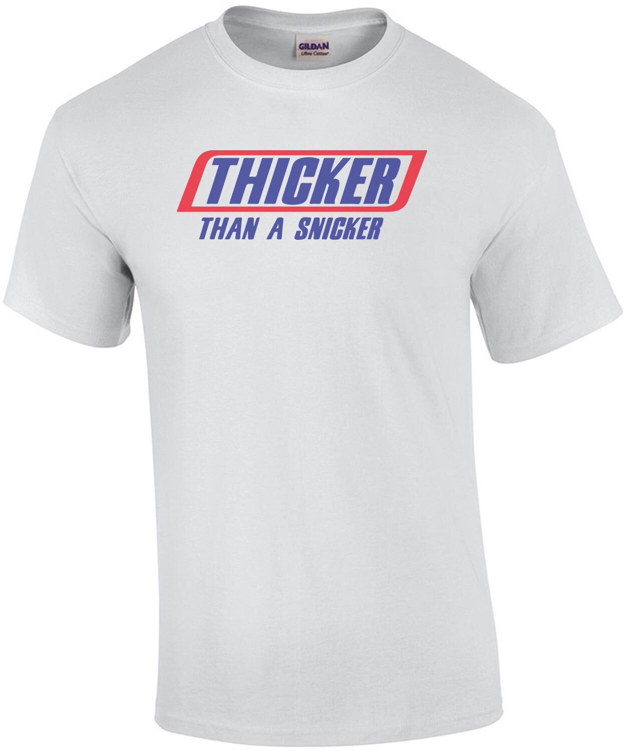 Thicker Than a Snicker Shirt