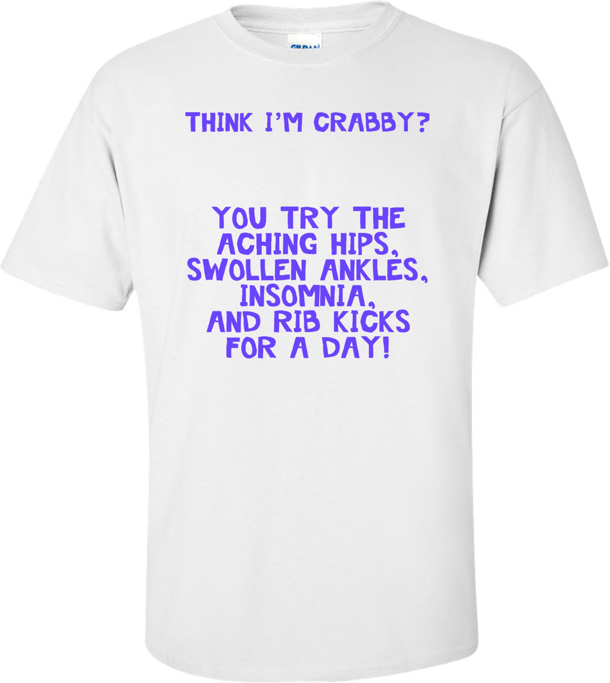 Think I'm Crabby? Maternity Shirt