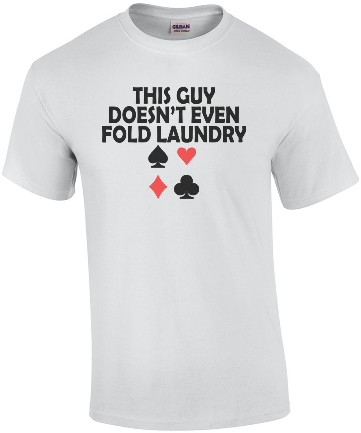 This Guy Doesnt Even Fold Laundry Poker T-Shirt