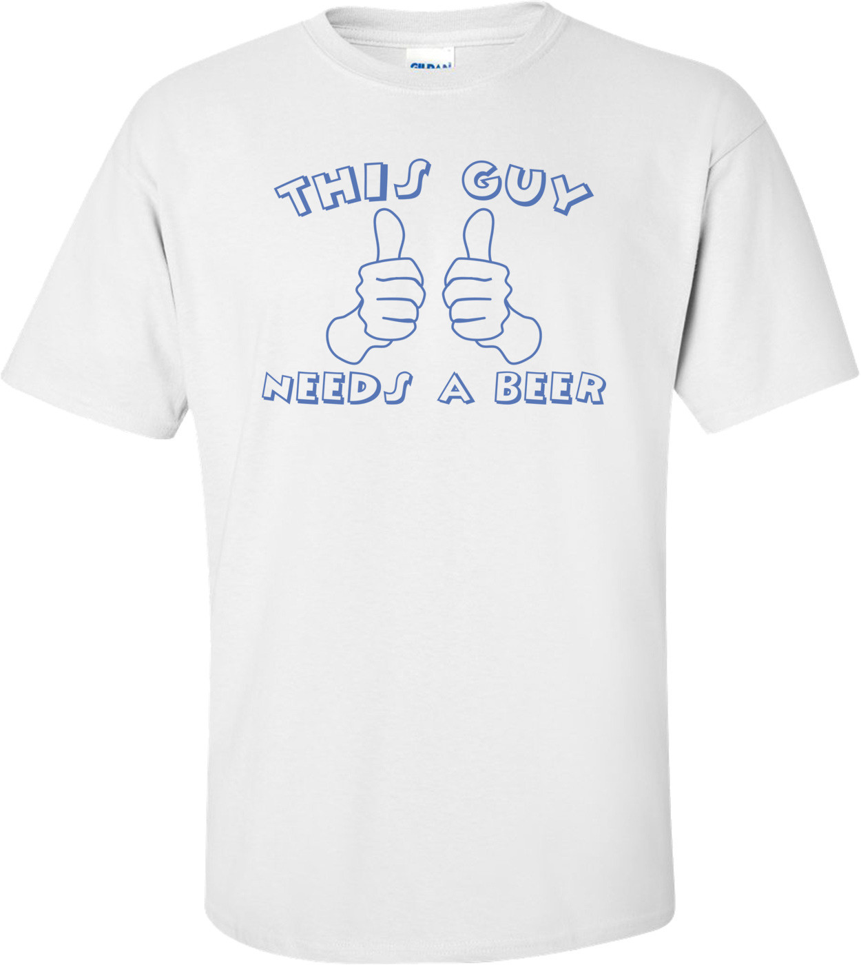 This Guy Needs A Beer Funny Shirt