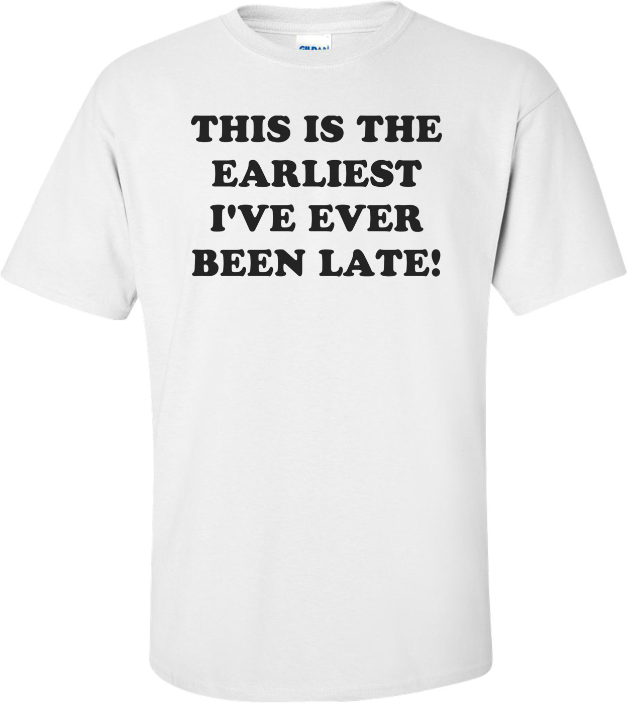 THIS IS THE EARLIEST I'VE EVER BEEN LATE! Shirt