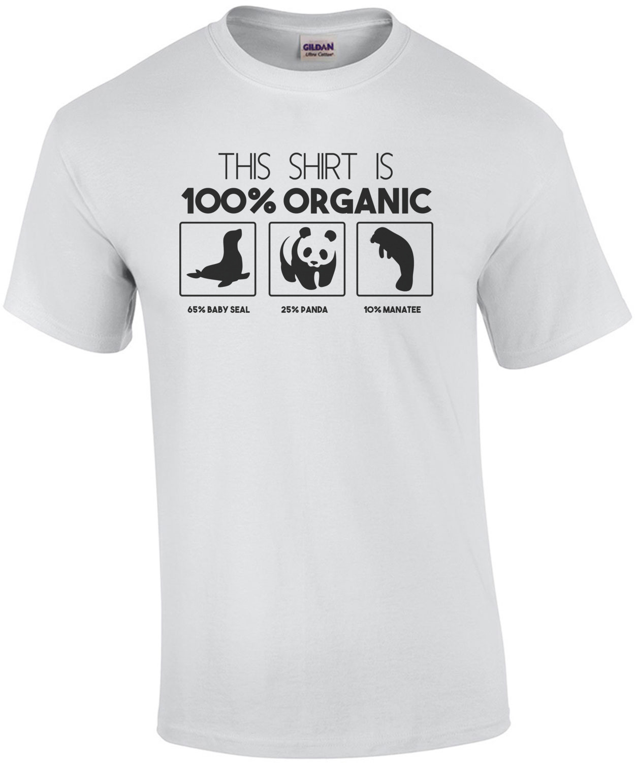 This shirt is 100% organic 65% baby seal 25% panda 10% manatee Organic T-Shirt