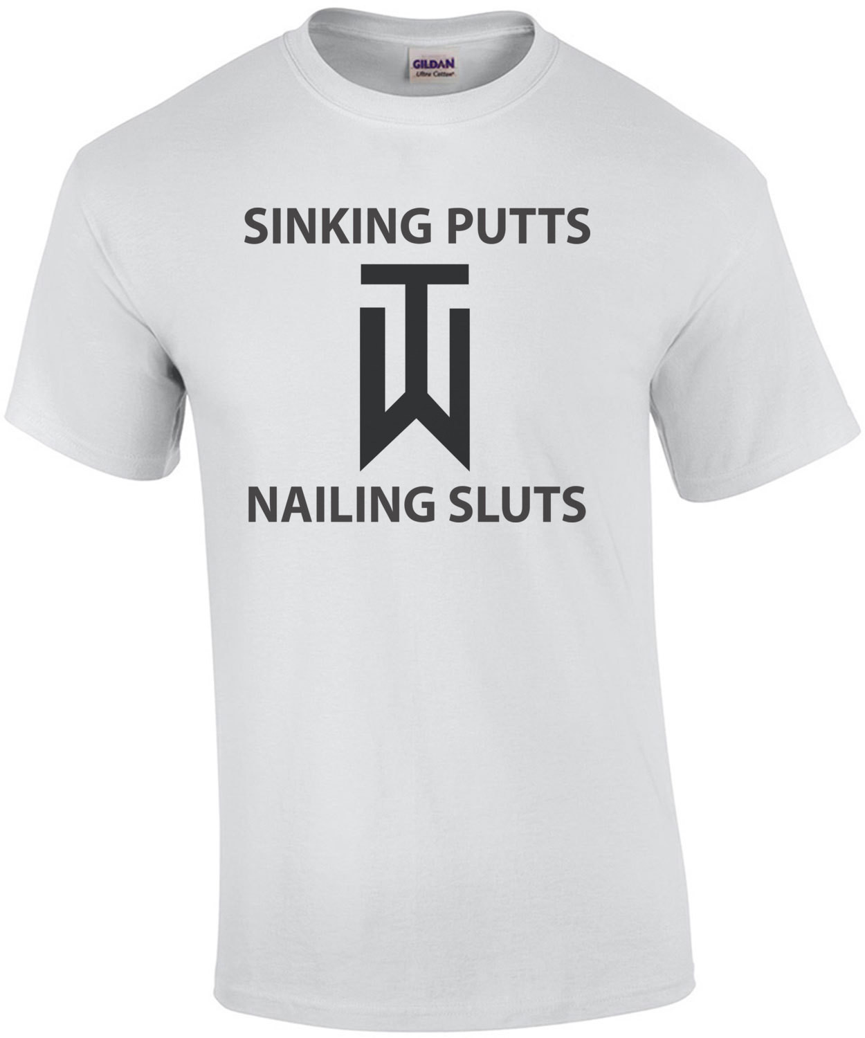 Tiger Woods, Sinking Putts Nailing Sluts T-shirt