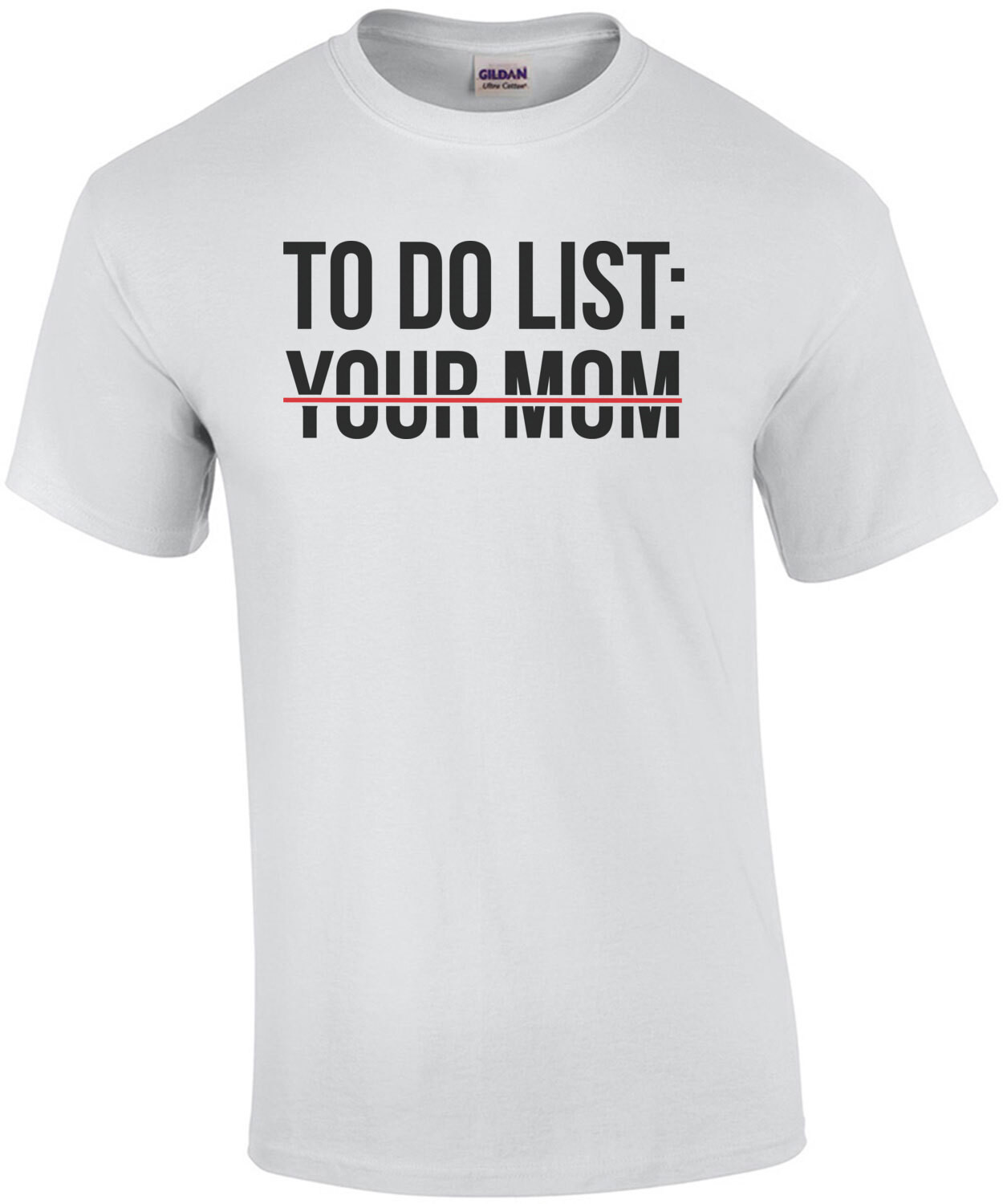 To do list: Your Mom - funny sexual offensive t-shirt
