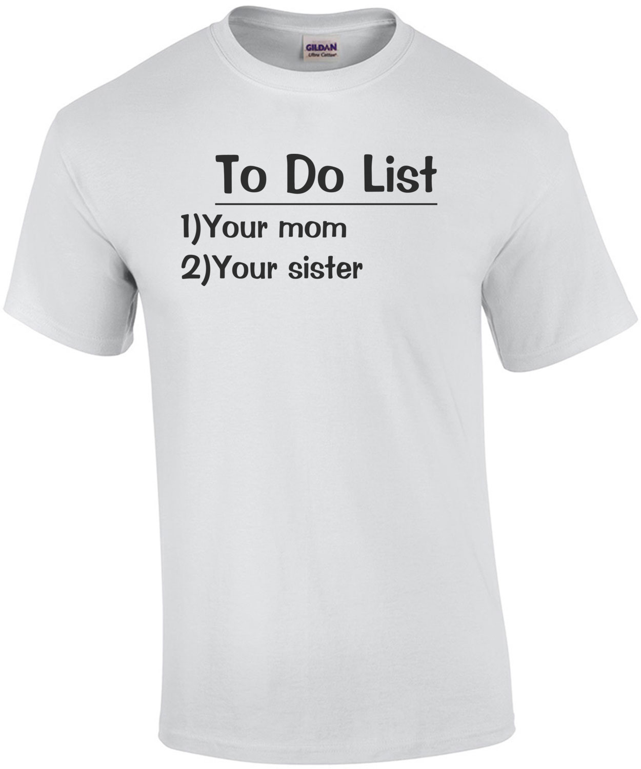 To Do List: Your Mom, Your Sister Shirt