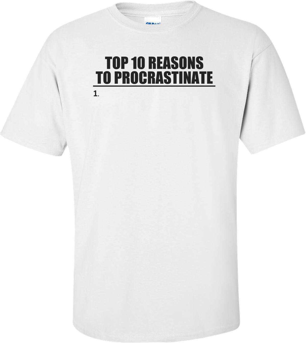 Top 10 Reasons To Procrastinate Funny Shirt