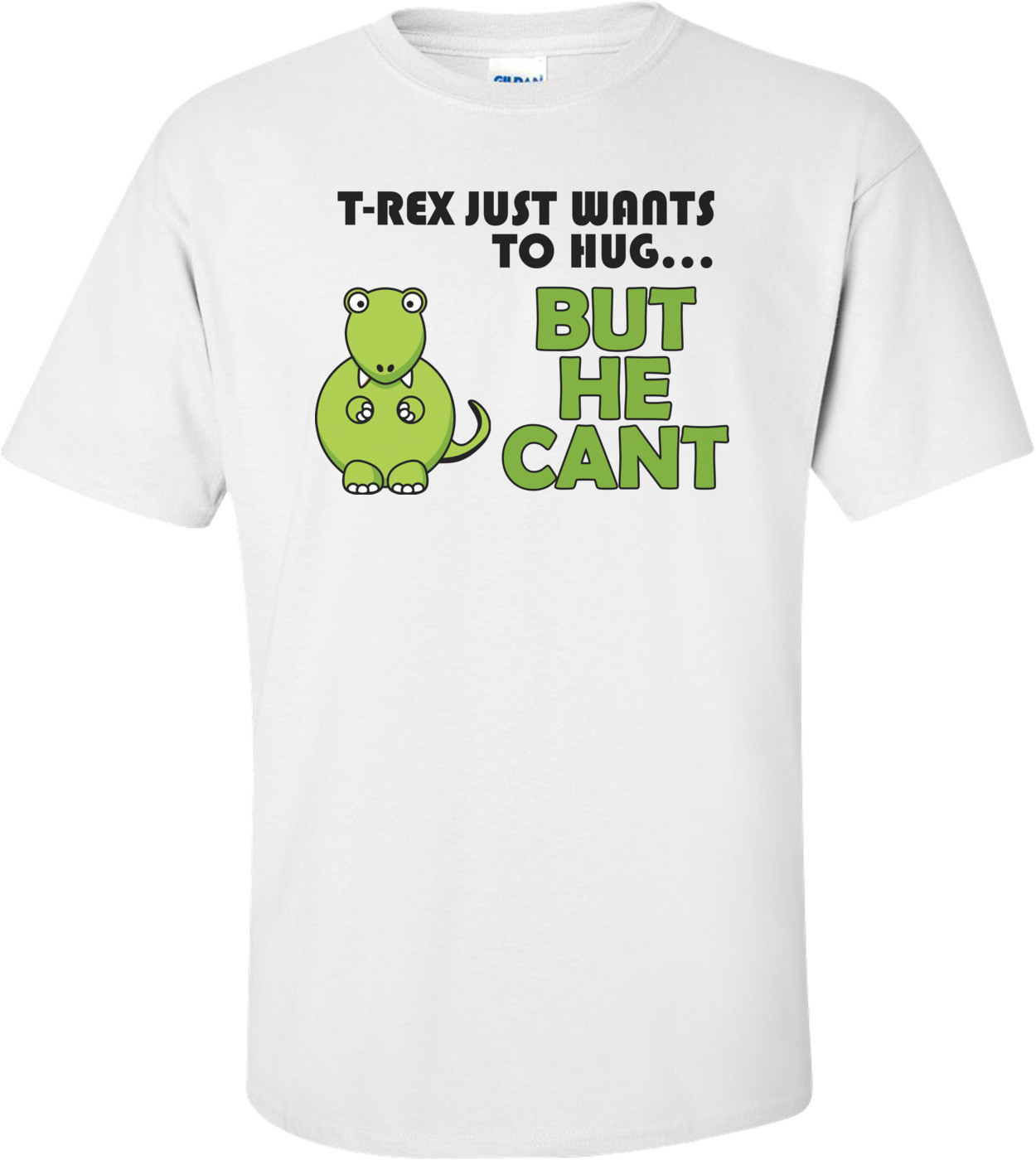T-rex Wants A Hug Shirt