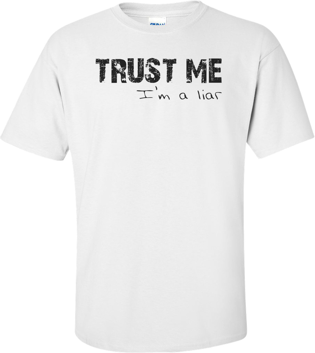 Trust Me. I'm A Liar Shirt