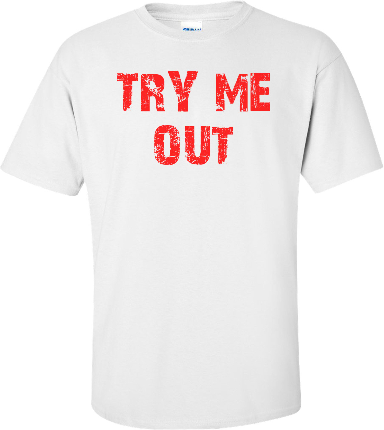TRY ME OUT Shirt