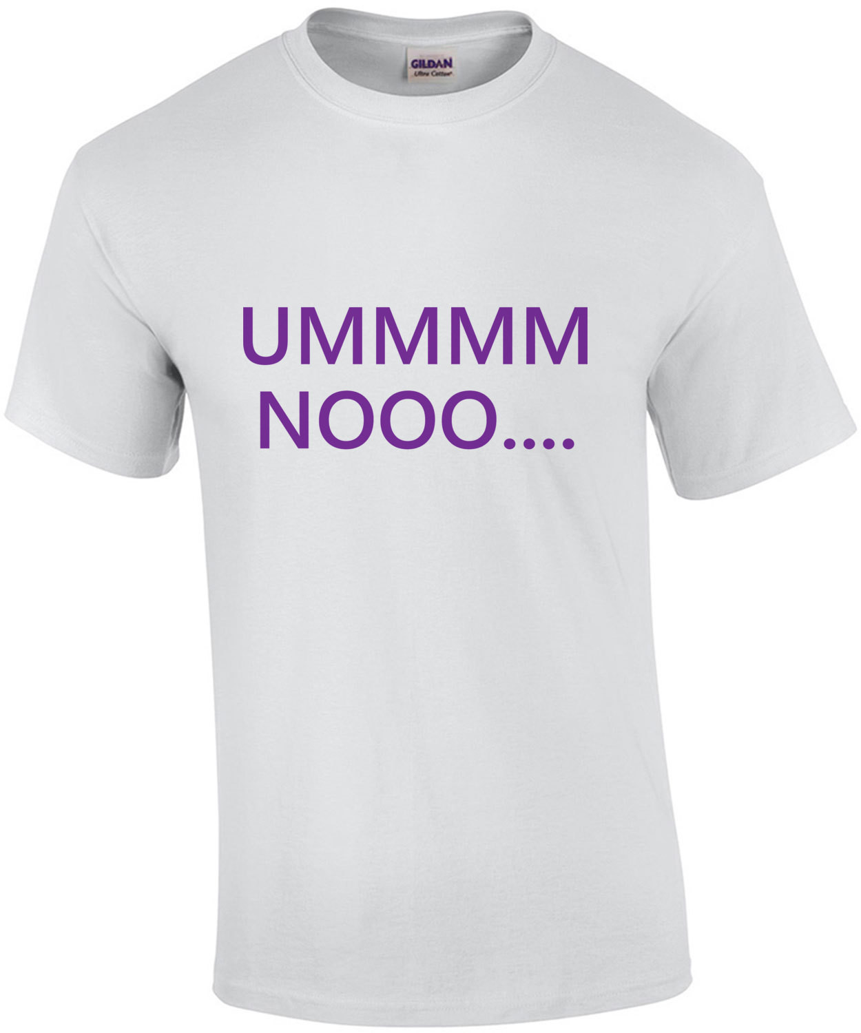 Ummmm Nooo... Sarcastic T-Shirt