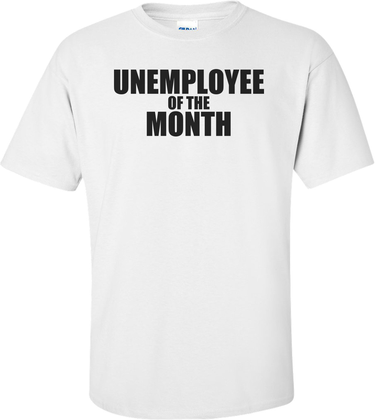 Unemployee Of The Month Funny T-shirt