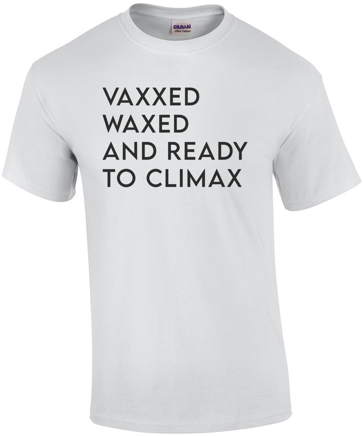 Vaxxed, Waxed, and Ready To Climax Funny Shirt
