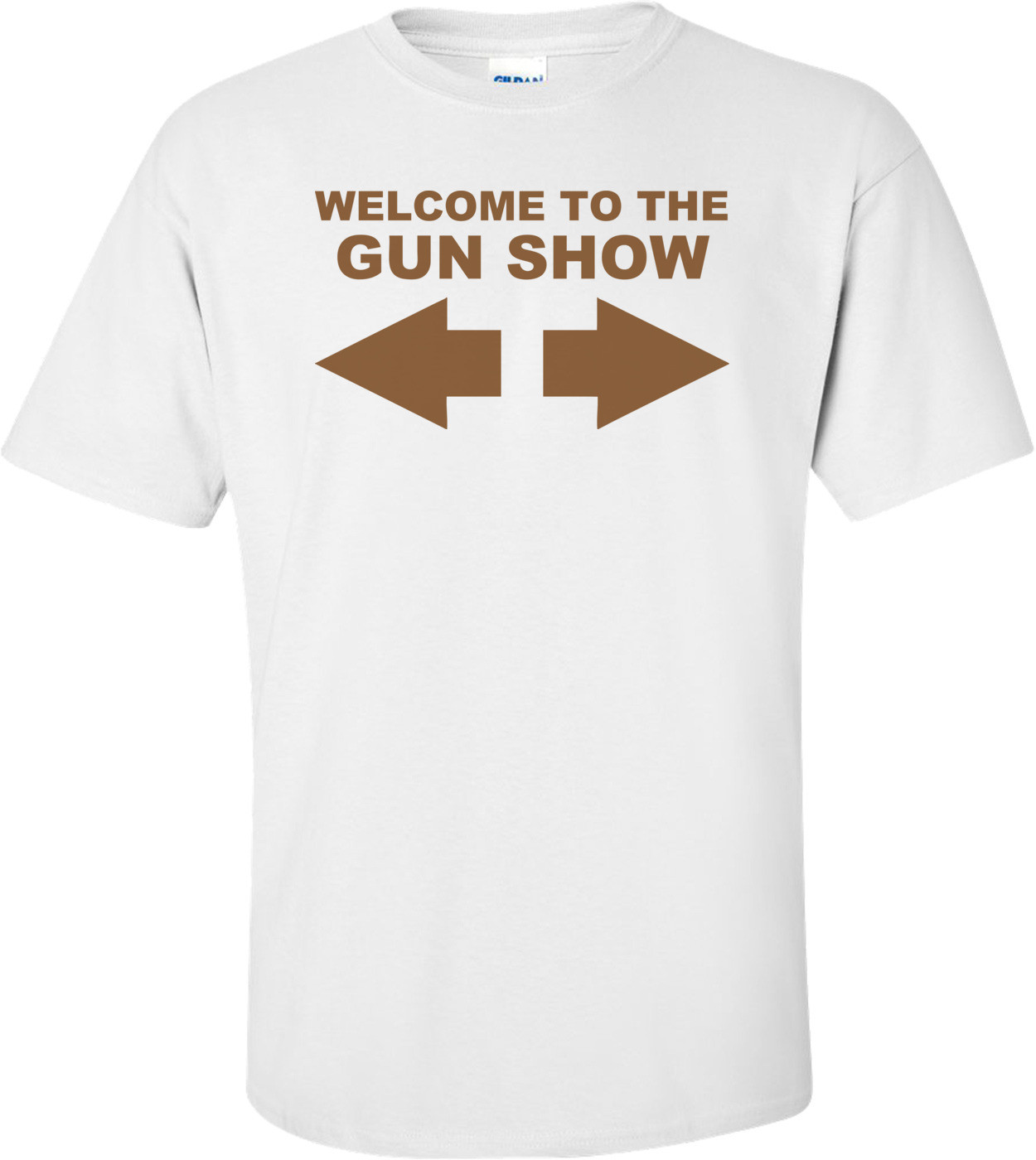 Welcome To The Gun Show T-shirt