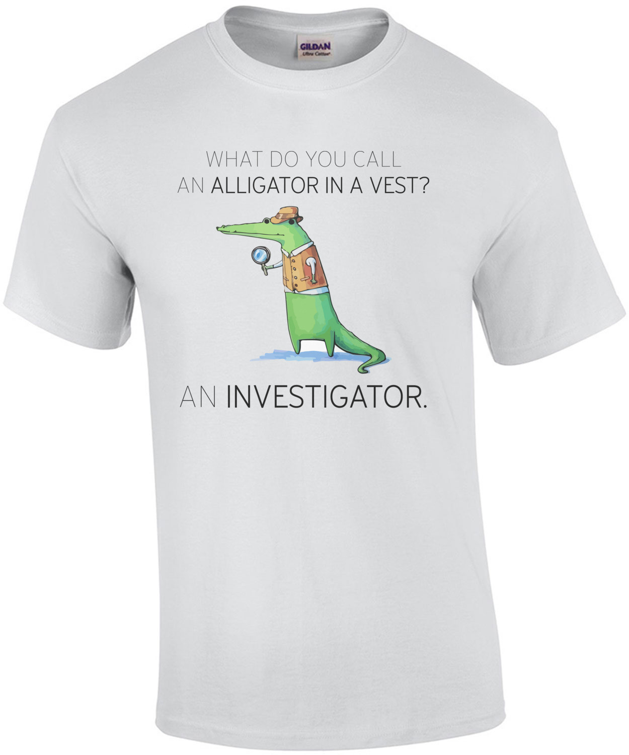 What do you call an alligator in a vest? An Investigator. Pun T-Shirt