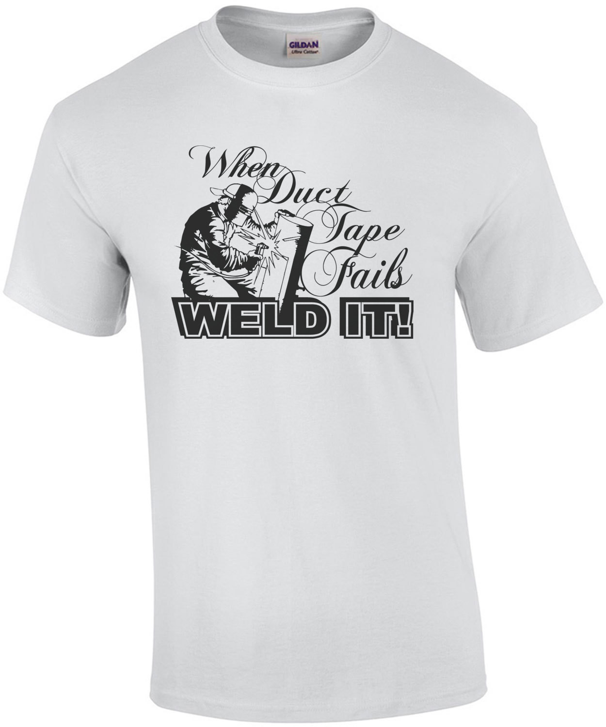 When Duct Tape Fails Weld It T-Shirt