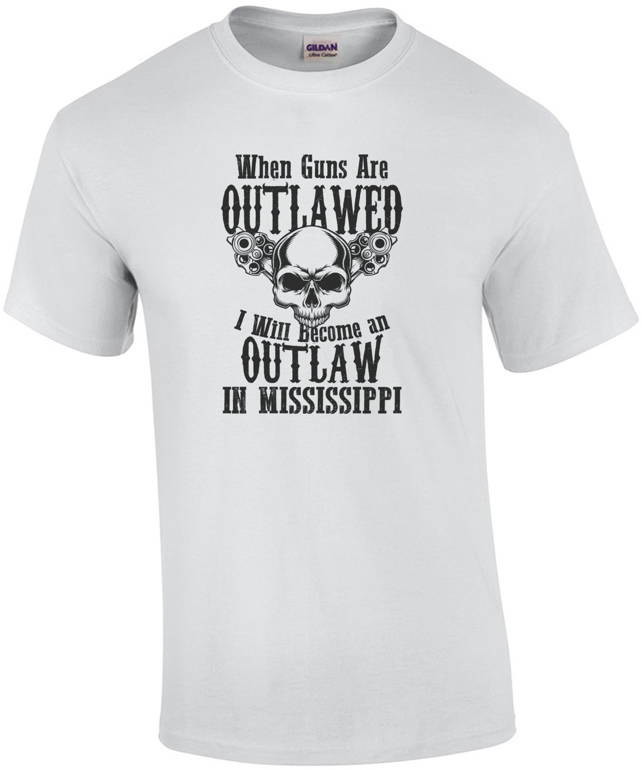 When guns are outlawed I will become an outlaw in Mississippi - Mississippi T-Shirt