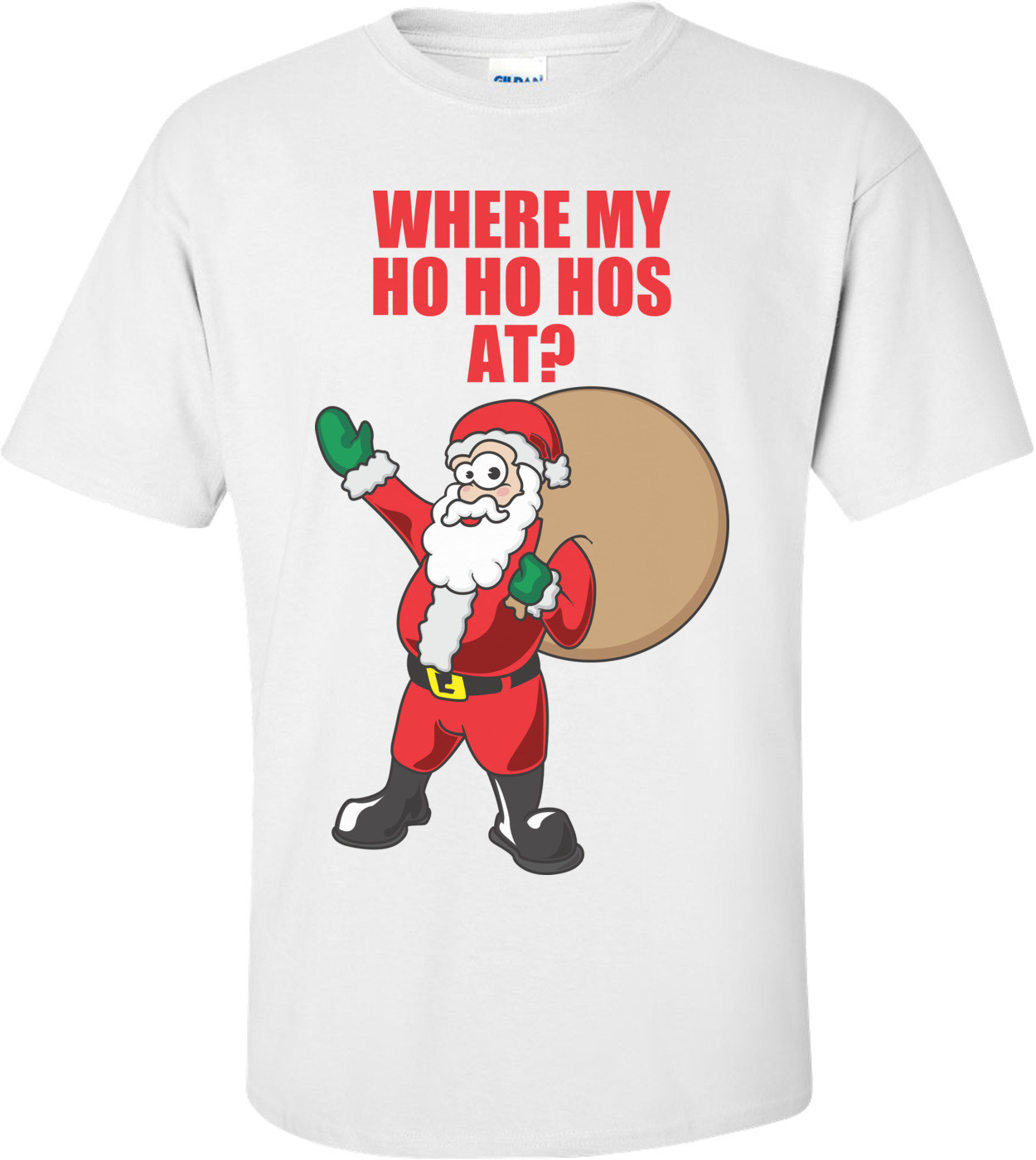 Where My Ho Ho Hos At? Christmas Shirt