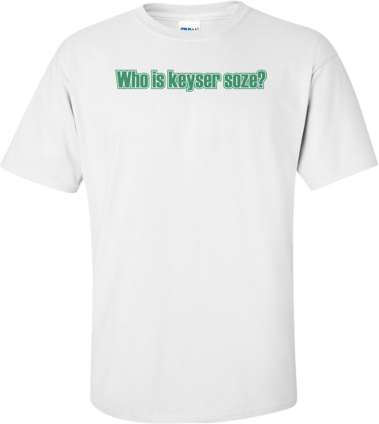 Who Is Keyser Soze T-shirt
