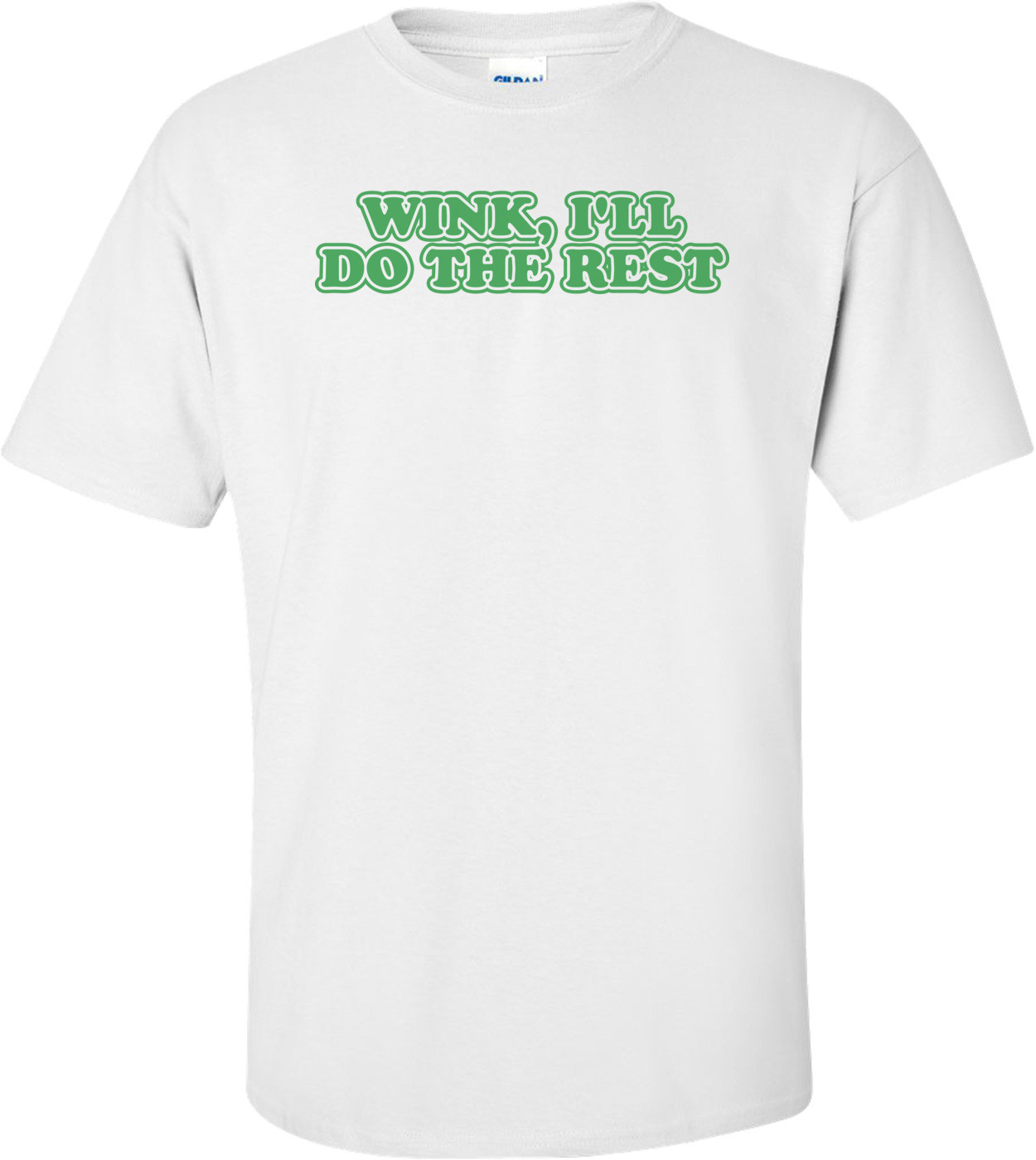 Wink I'll Do The Rest T-shirt