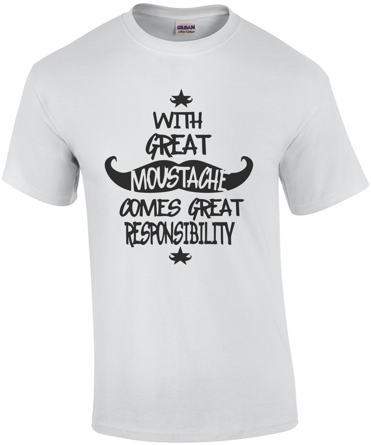 With Great Mustache Comes Great Responsibility - Funny T-Shirt