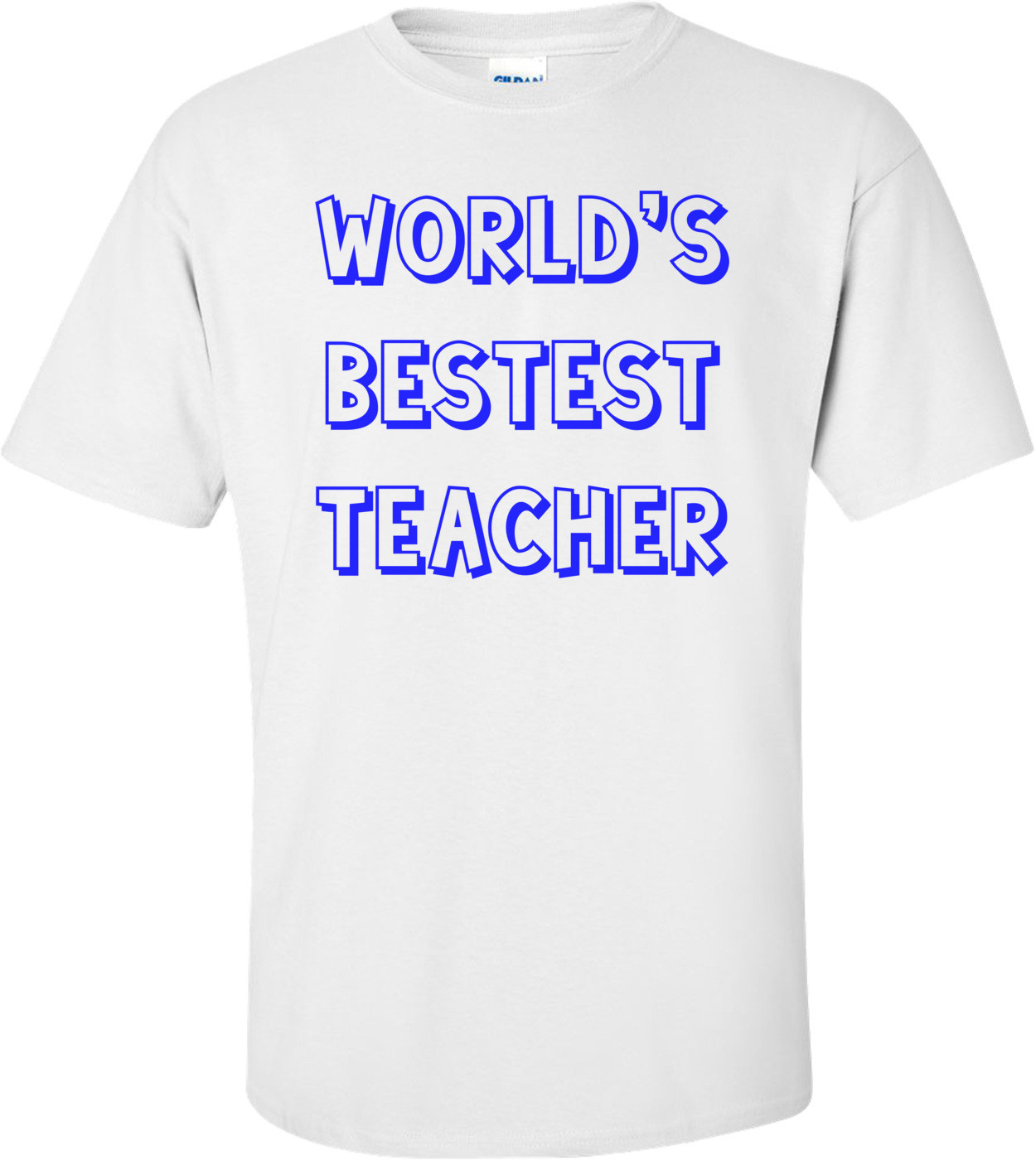 World's Bestest Teacher Shirt