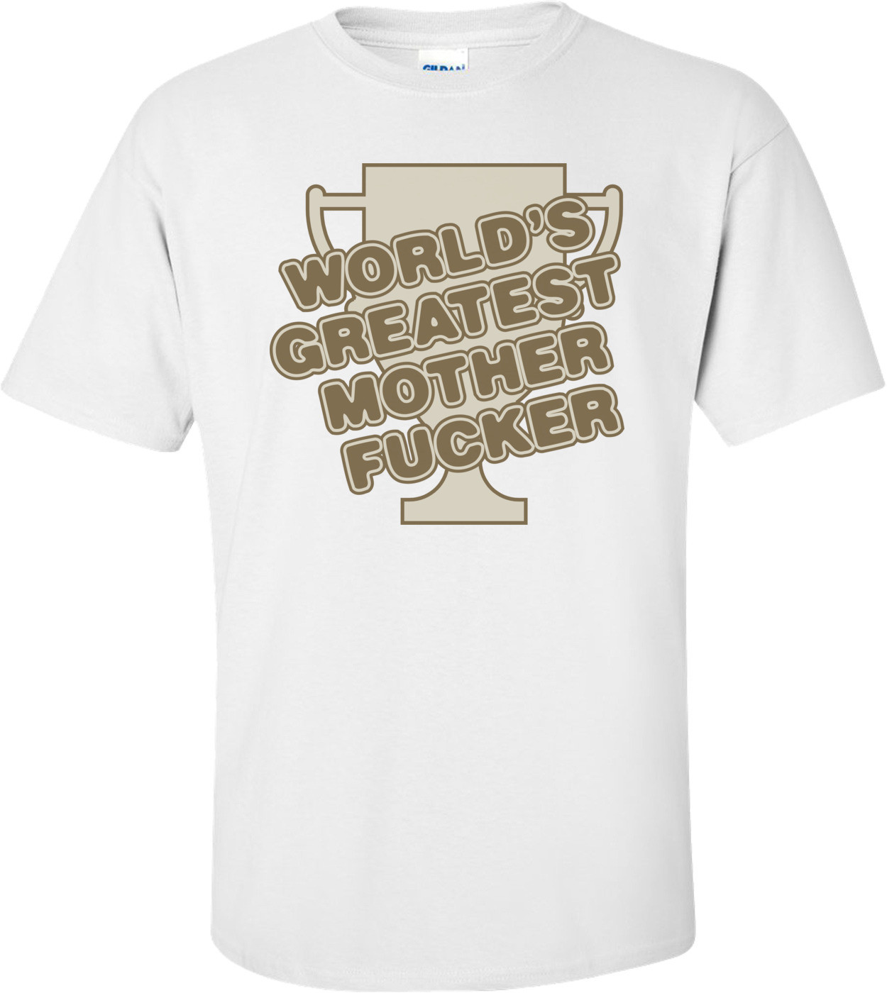 Worlds Greatest Mother Fucker T-shirt