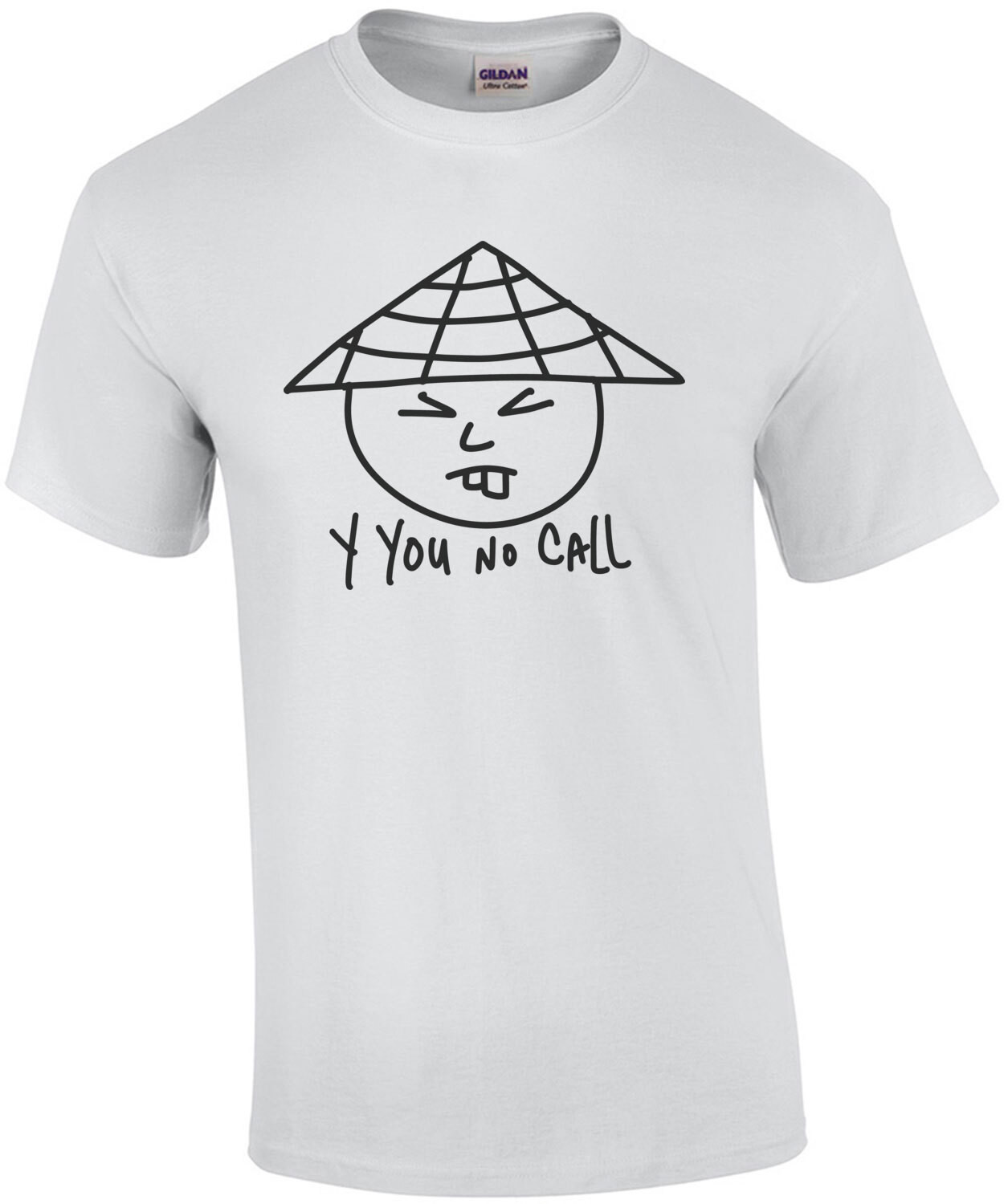 Y YOU NO CALL - Funny T-Shirt