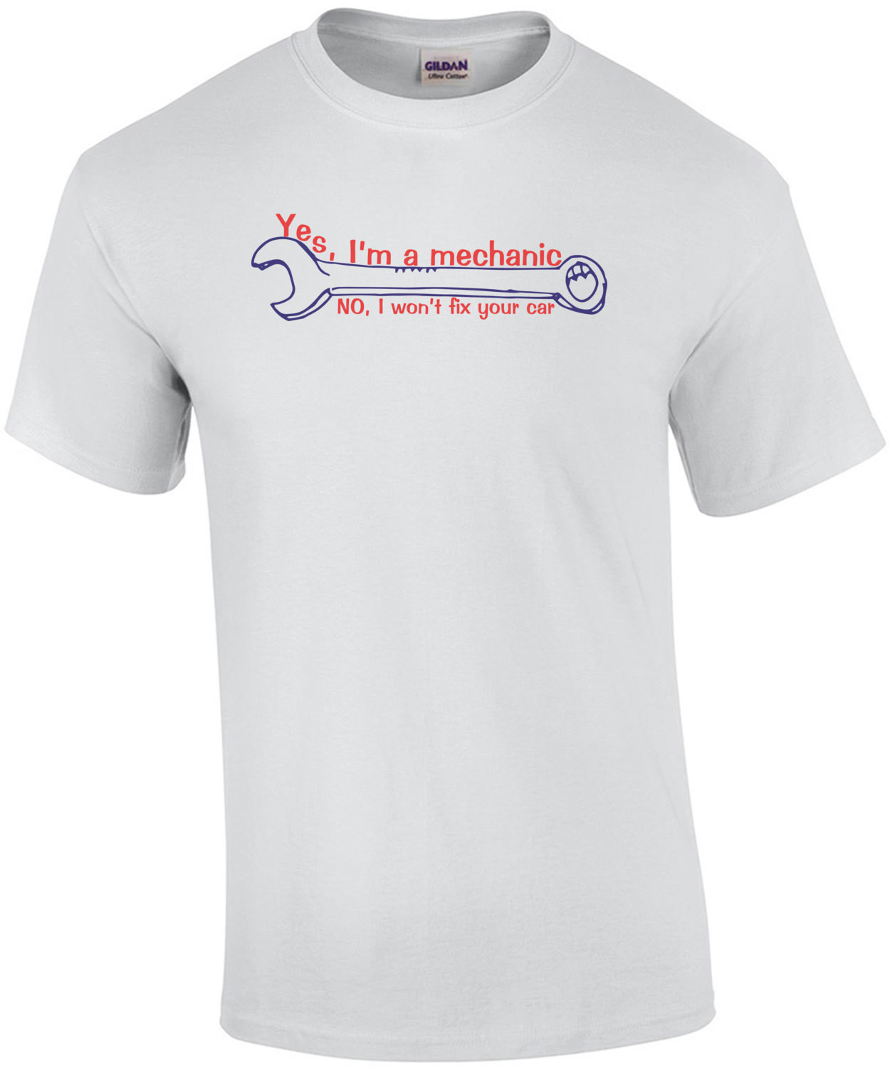Yes I'm a Mechanic, No I Won't Fix Your Car Funny Shirt