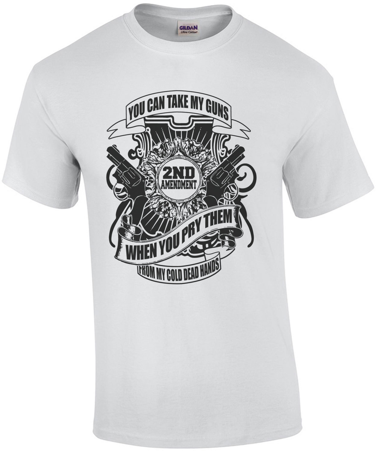 You Can Take My Guns When You Pry Them From My Cold Dead Hands T-Shirt