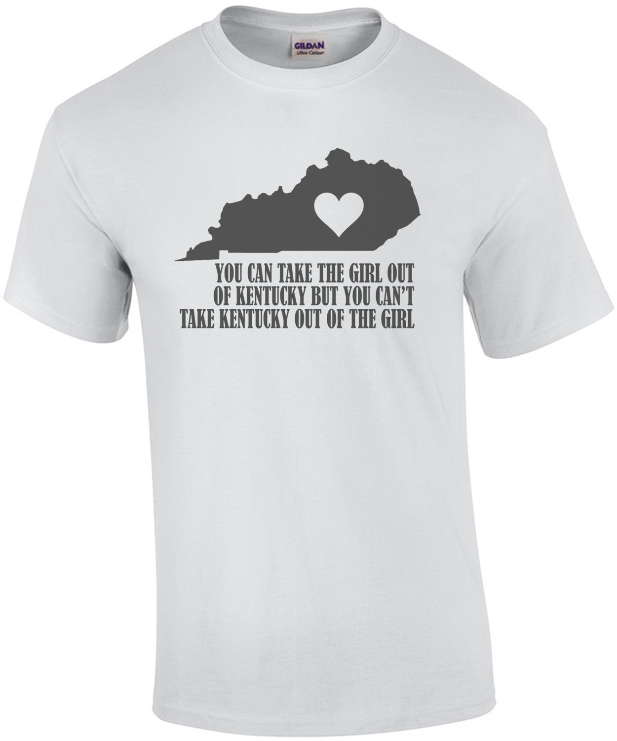 You Can Take The Girl Out Of Kentucky But You Cant Take The Kentucky Out Of The Girl T-Shirt