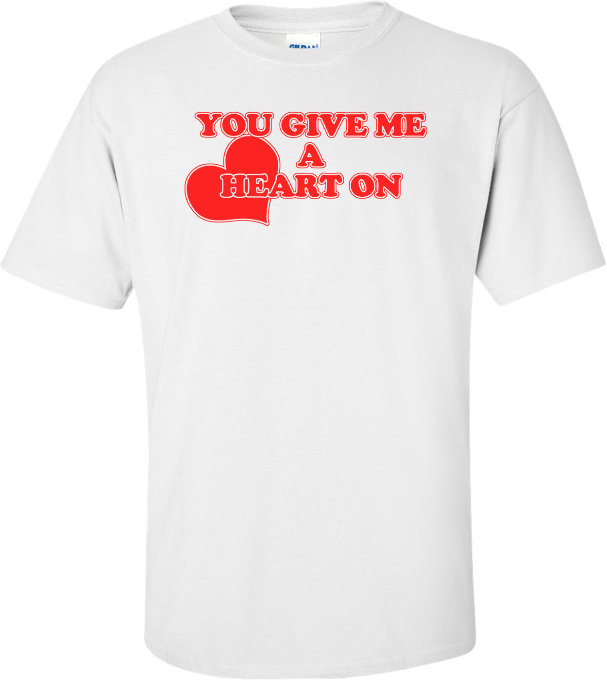 You Give Me A Heart On Funny Valentine's Day Shirt