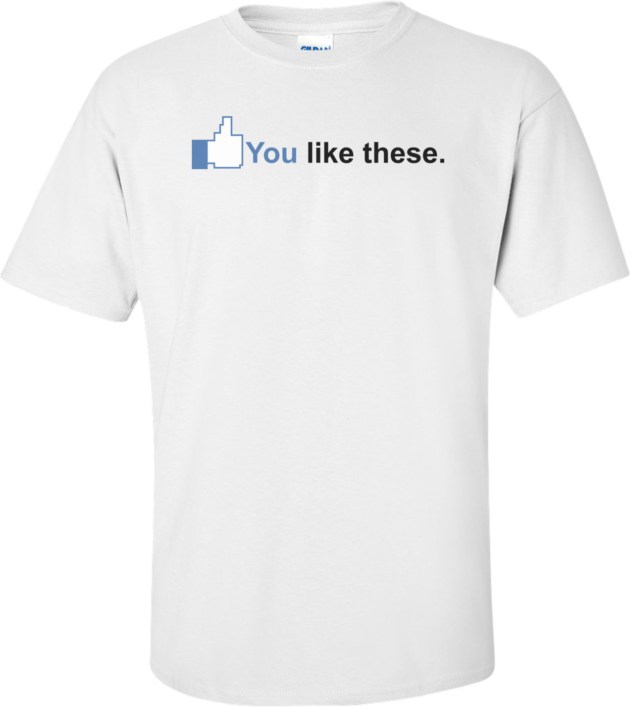 You Like These Shirt
