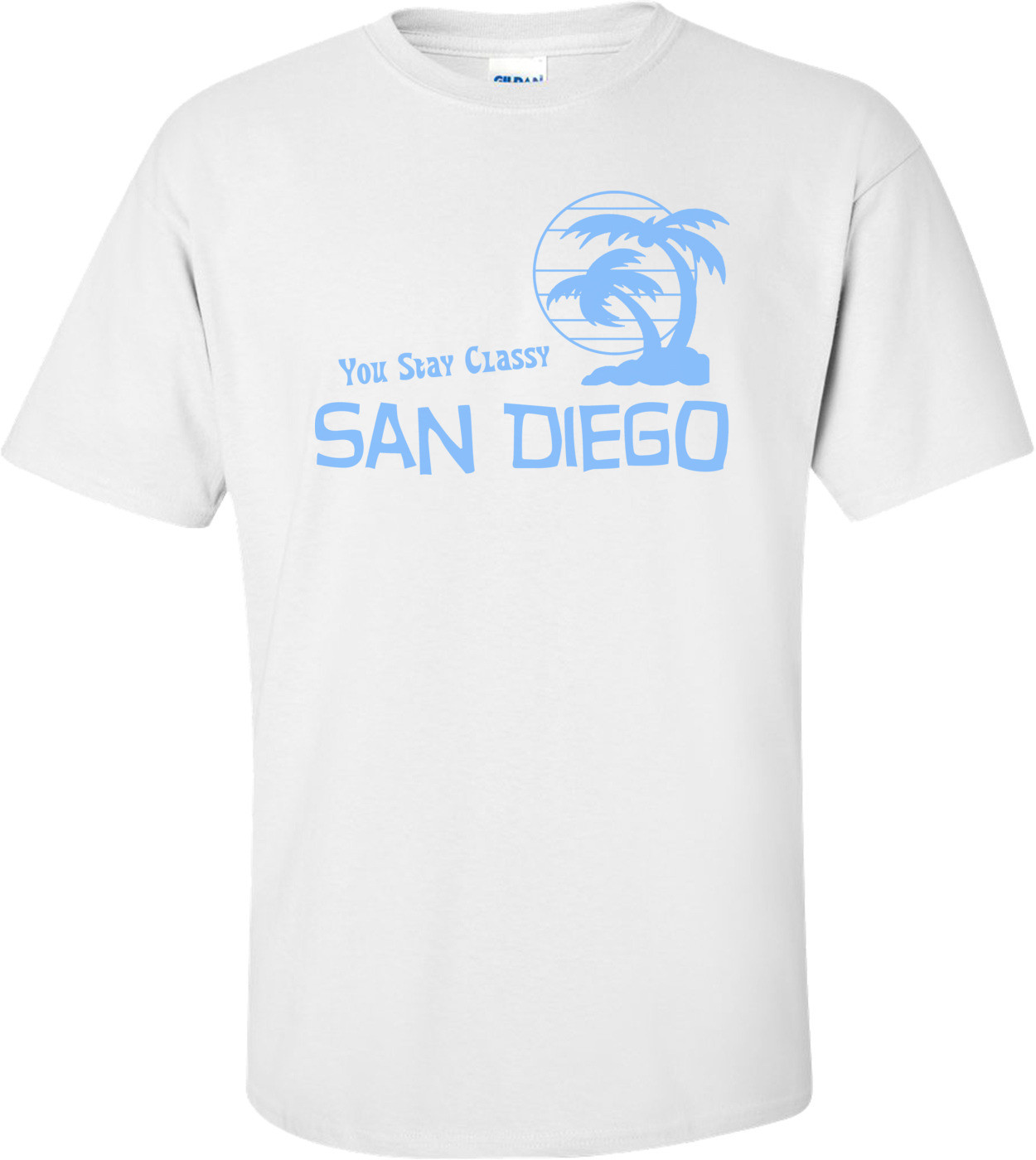 You Stay Classy San Diego - Anchorman Shirt